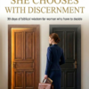 She Chooses With Discernment
